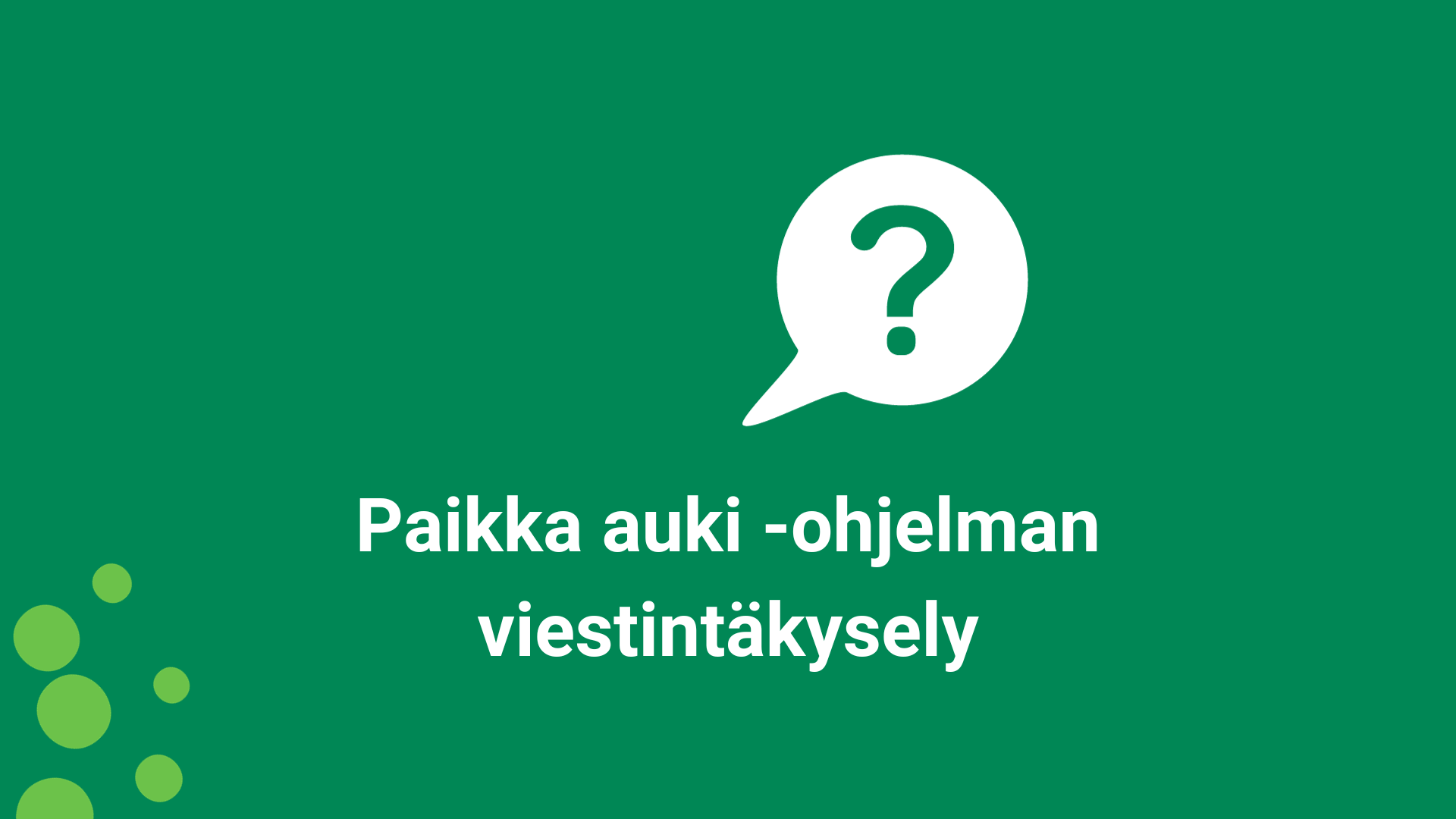 Vastaa Kyselyyn Paikka Auki -ohjelman Viestinnästä - Paikka Auki